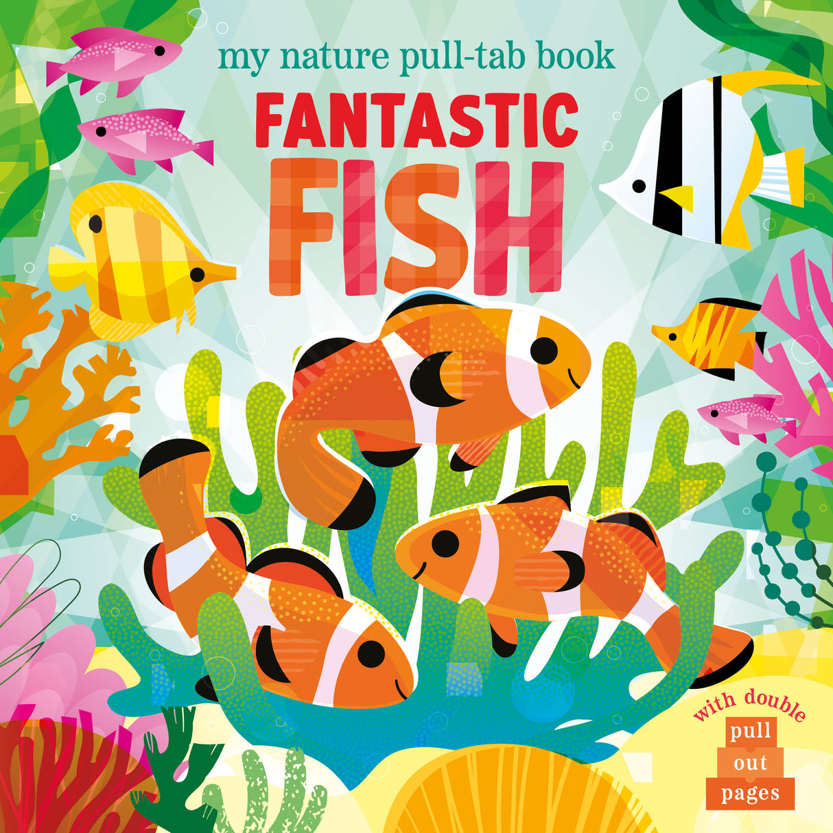 Fantastic Fish - My Nature Pull-Tab Board Book