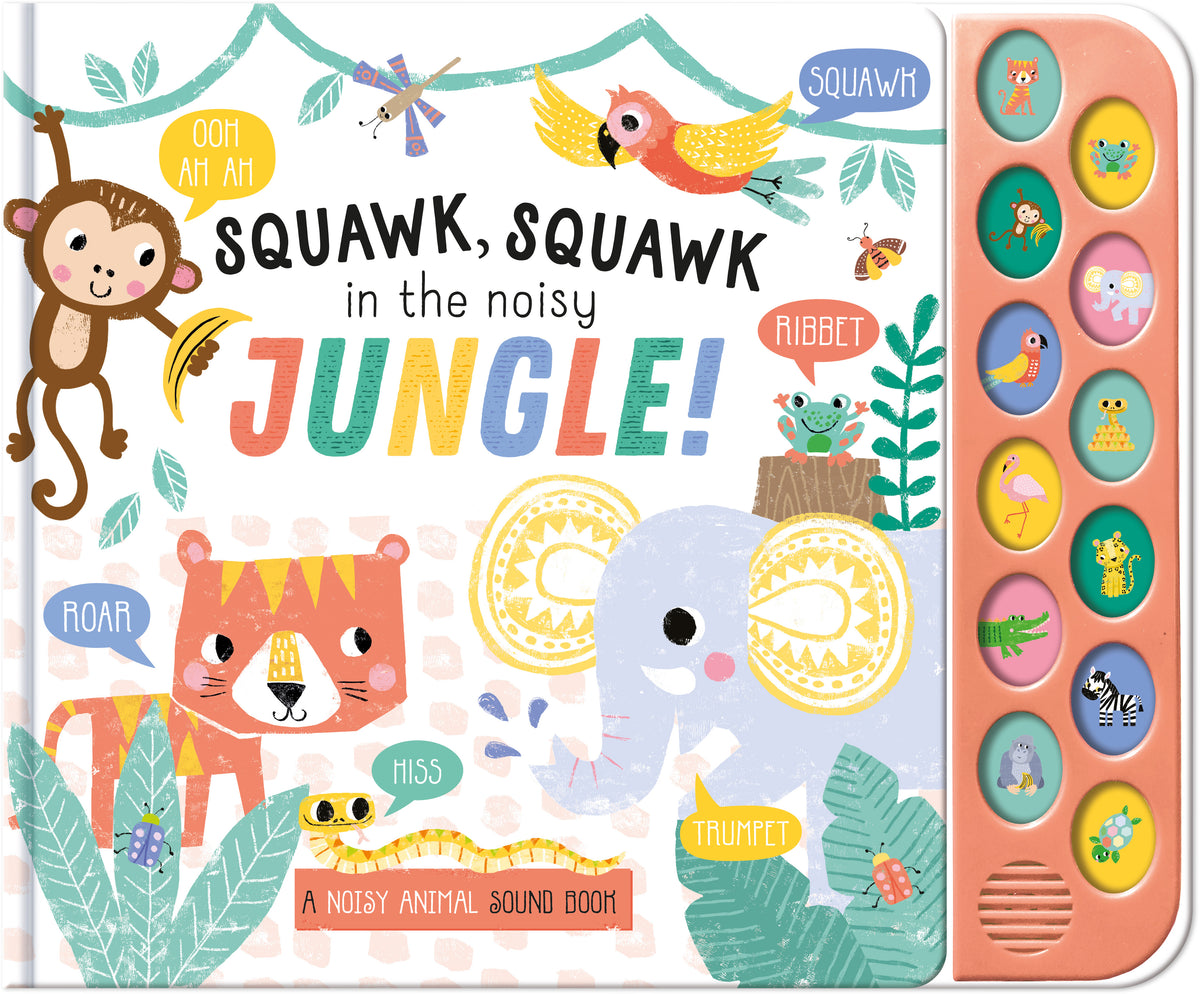 Squawk Squawk Squawk Squawk In The Noisy Jungle - Children's 12 Button Sound Book ...