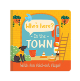 Who’s Here In The Town – Fold-Out Flaps Board Book
