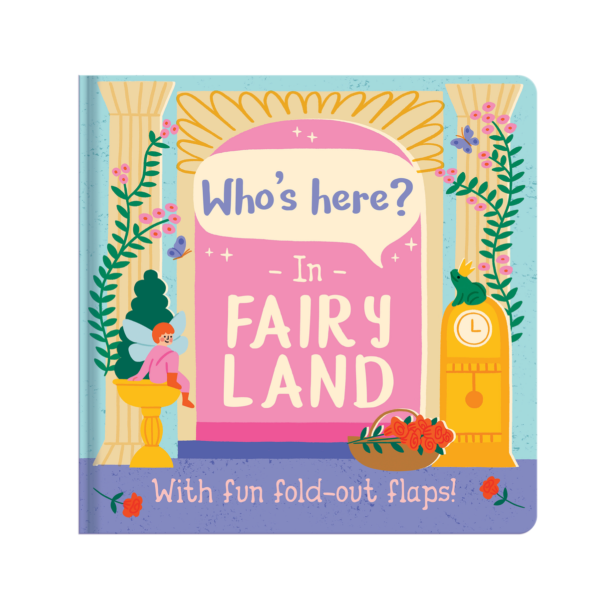 Who’s Here In Fairy Land – Fold-Out Flaps Board Book