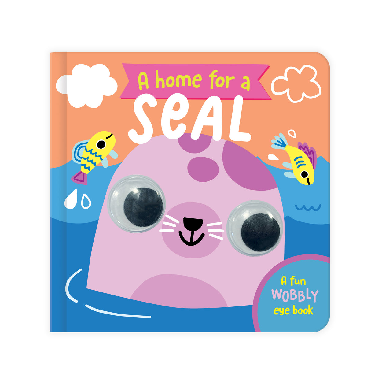 A Home For A Seal - Fun Wobbly-Eye Board Book for Babies & Toddlers