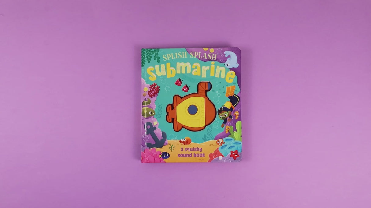 Splish Splash Submarine - Squishy Sound Book for Toddlers