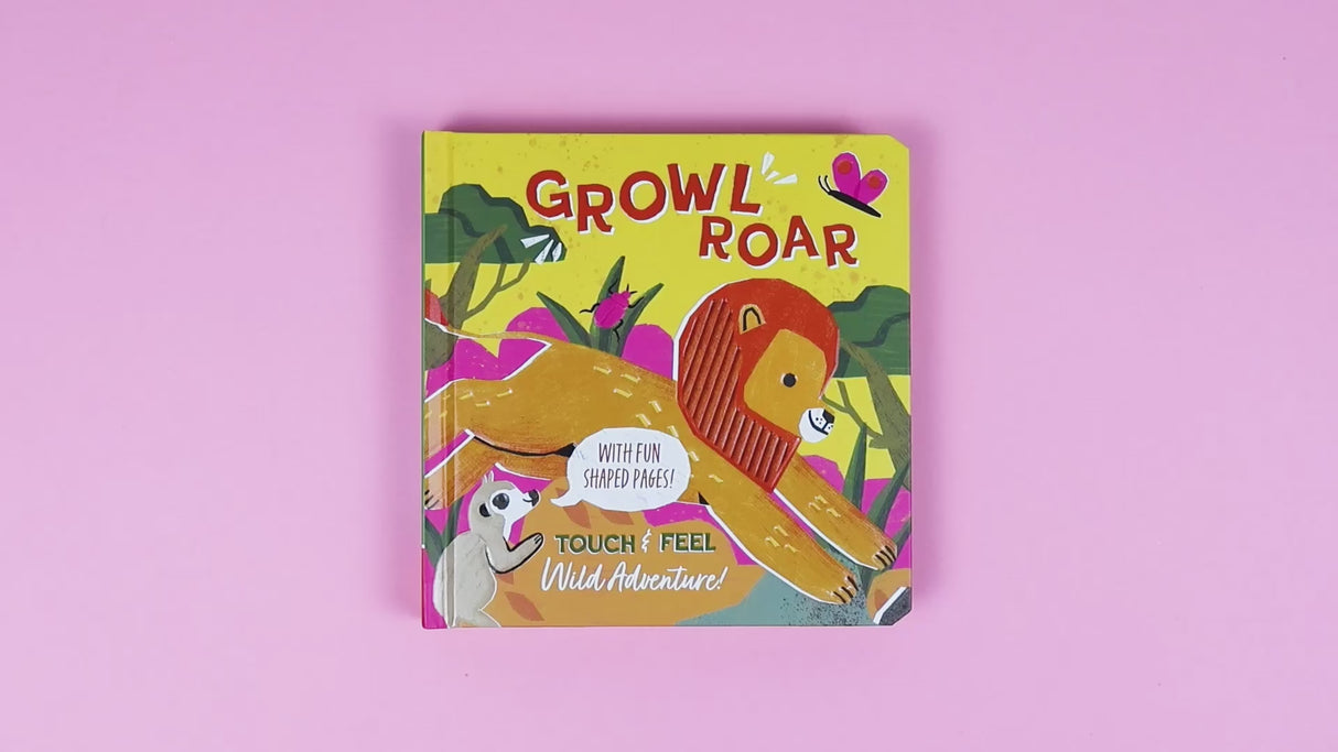 Growl Roar Wild Adventure – Children’s Touch & Feel Book